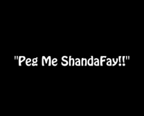 Peg Me In The Arse Satisfy Shandafay